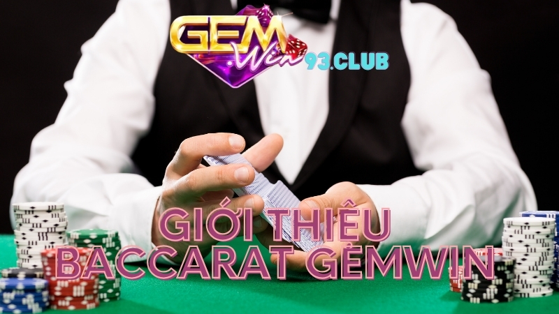Đôi nét về bài baccarat Gemwin
